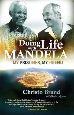 DOING LIFE WITH MANDELA, my prisoner, my friend