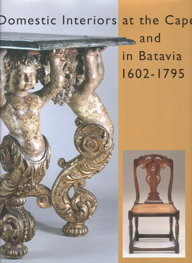 DOMESTIC INTERIORS AT THE CAPE AND IN BATAVIA, 1602-1795
