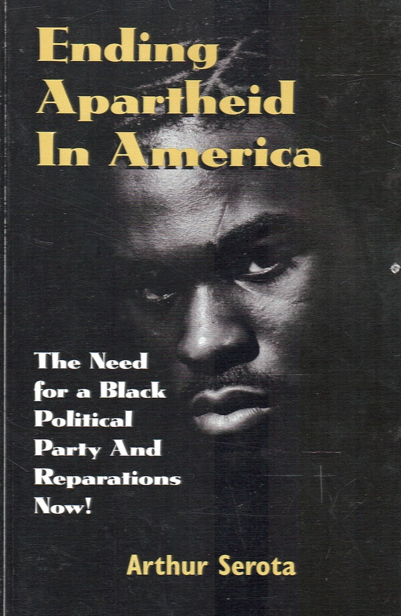 ENDING APARTHEID IN AMERICA, the need for a black political party and reparations now