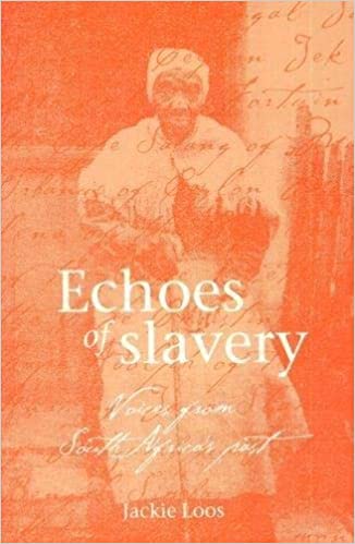 ECHOES OF SLAVERY, voices from South Africa's past