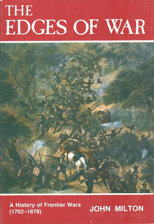 THE EDGES OF WAR, a history of the Frontier Wars, (1702-1878)