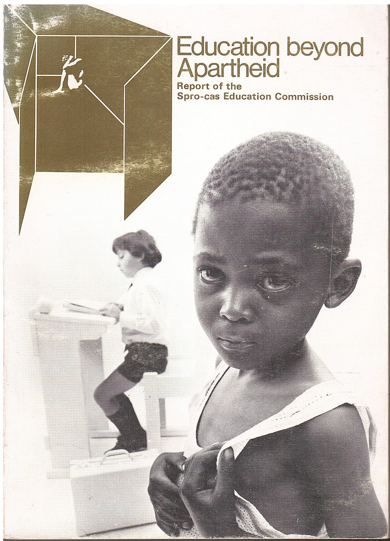 EDUCATION BEYOND APARTHEID, report of the Education Commission of the Study Project on Christianity in Apartheid Society