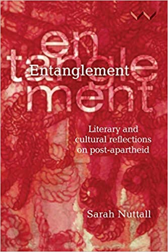 ENTANGLEMENT, literary and cultural reflections on post-apartheid South