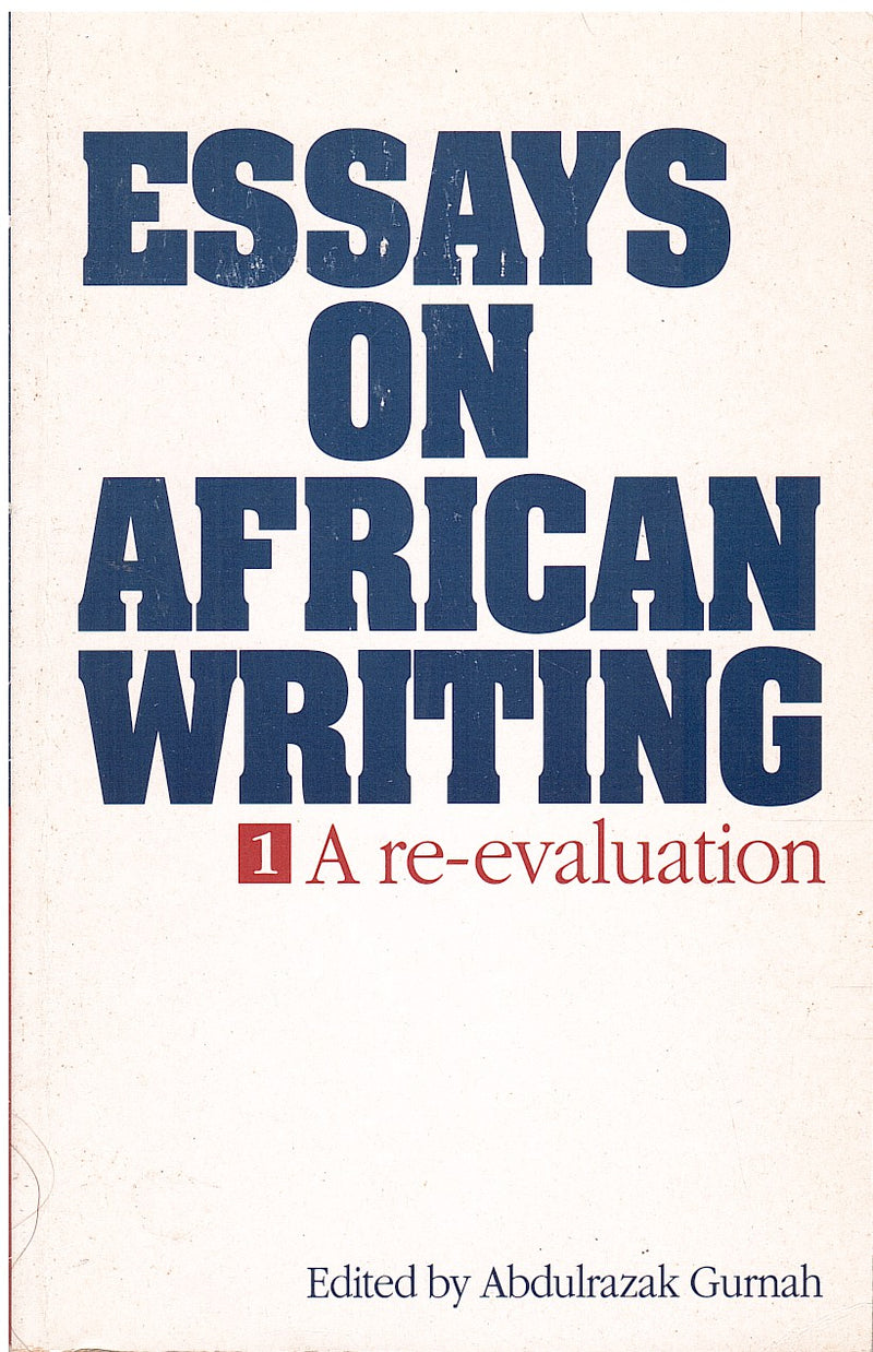 ESSAYS ON AFRICAN WRITING, a re-evaluation