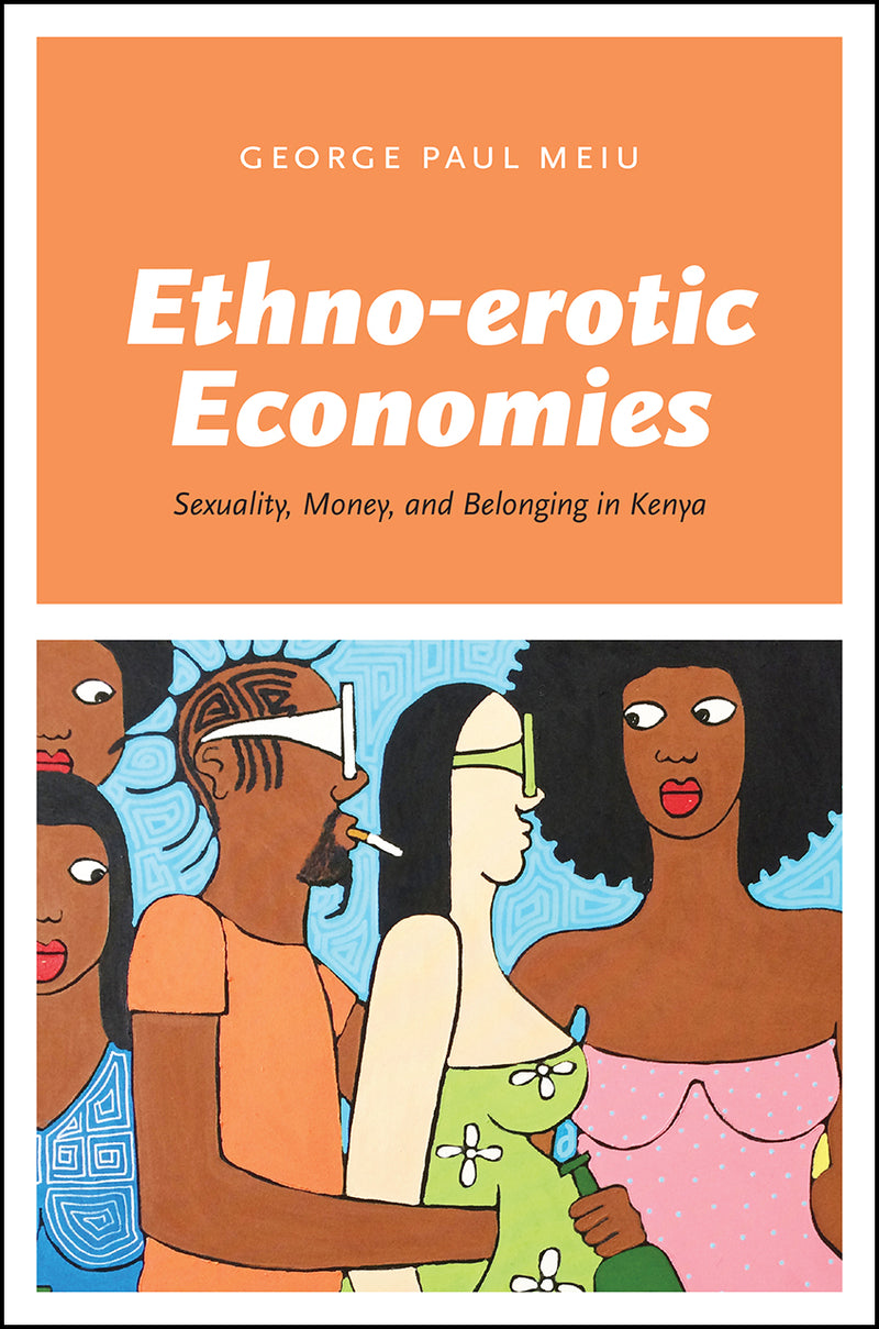 ETHNO-EROTIC ECONOMIES, sexuality, money and belonging in Kenya