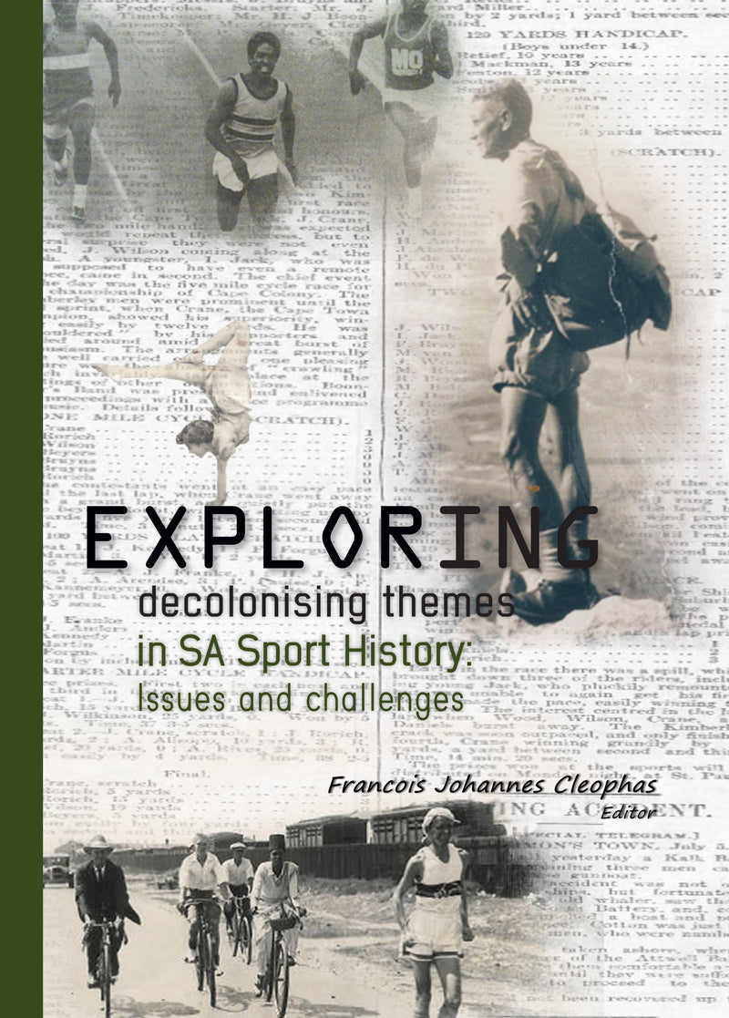 EXPLORING DECOLONISING THEMES IN SA SPORT HISTORY, issues and challenges