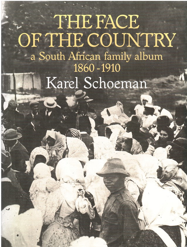 THE FACE OF THE COUNTRY, a South African family album, 1860-1910, photographic portraits from the collections of the Sout African Library