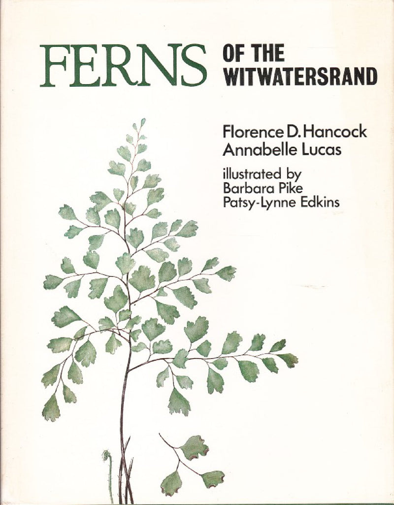 FERNS OF THE WITWATERSRAND, illustrations by Barbara Pike and Patsy-Lynne Edkins