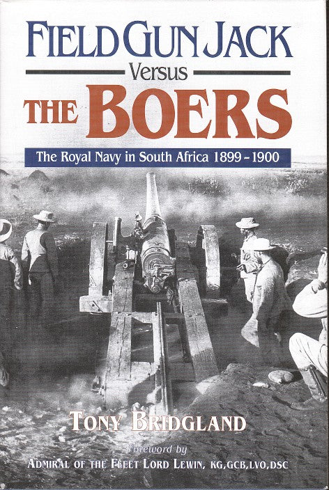 FIELD GUN JACK VERSUS THE BOERS, the Royal Navy in South Africa, 1899-1900