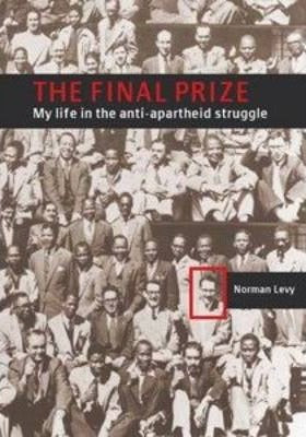 THE FINAL PRIZE, my life in the anti-apartheid struggle