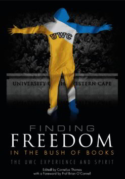 FINDING FREEDOM IN THE BUSH OF BOOKS, the UWC [University of the Western Cape] experience