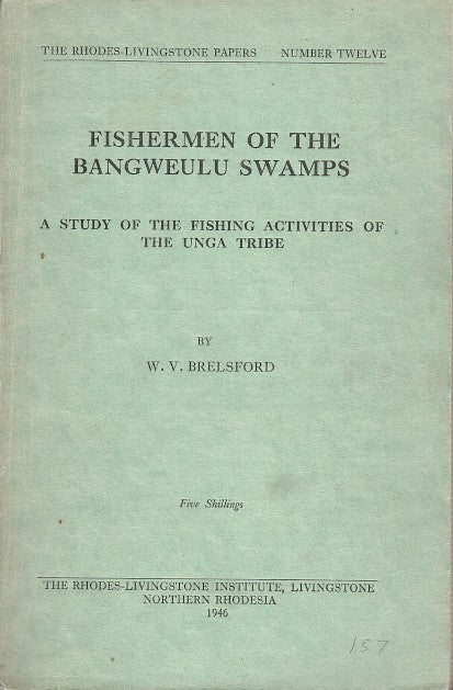 FISHERMEN OF THE BANGWEULU SWAMPS, a study of the fishing activities of the Unga tribe