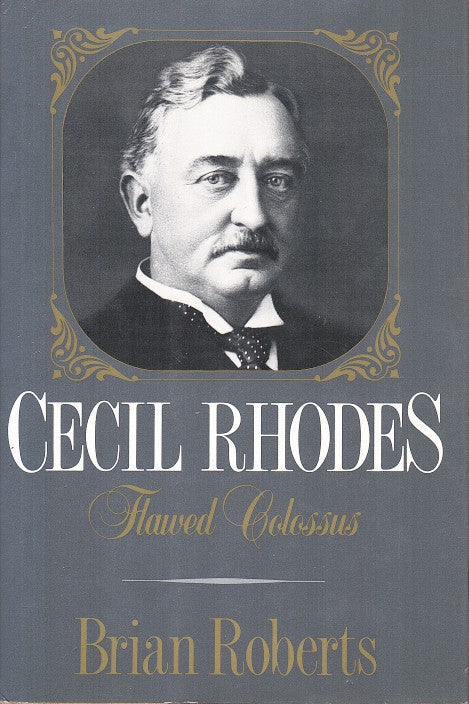 CECIL RHODES, flawed colossus