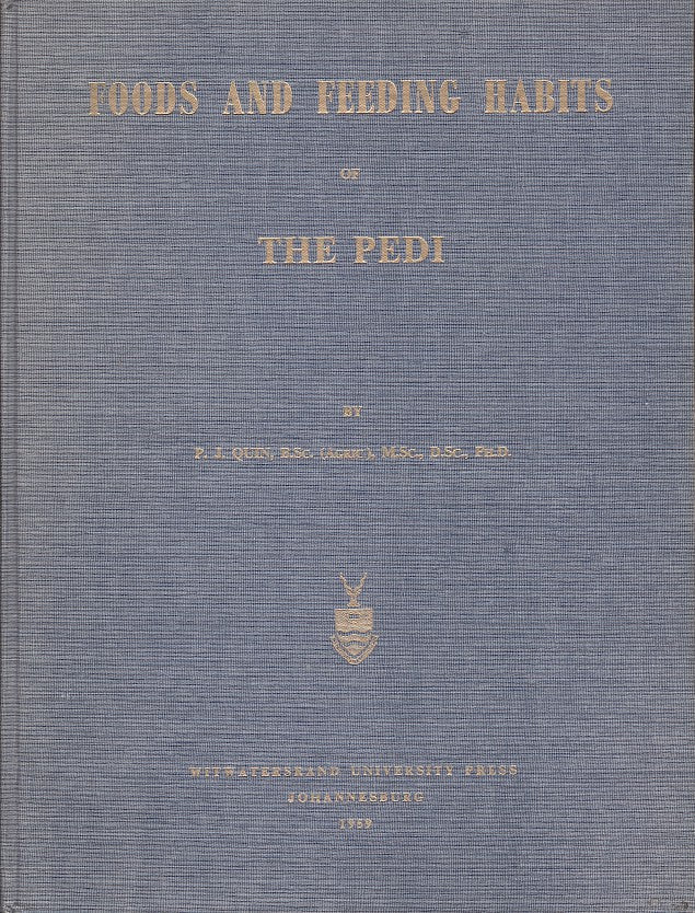 FOODS AND FEEDING HABITS OF THE PEDI, with special reference to identification, classification, preparation and nutritive value of the respective foods