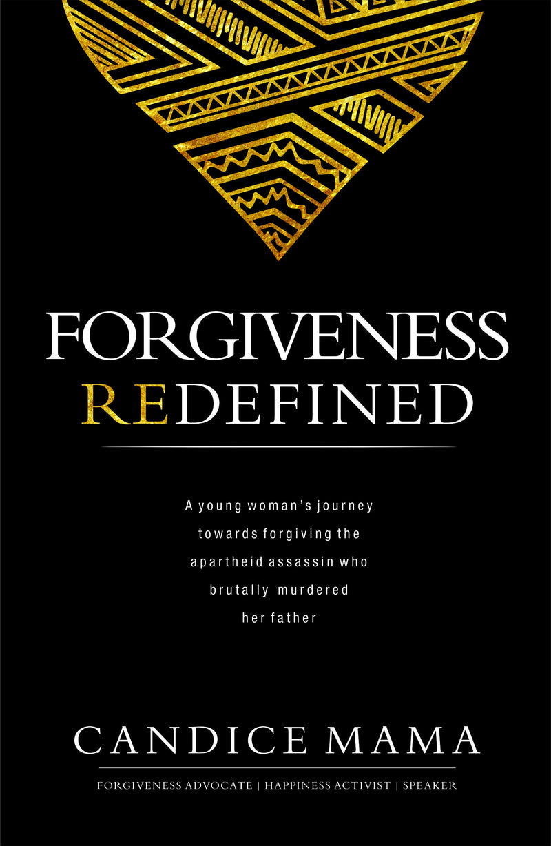 FORGIVENESS REDEFINED, a young woman's journey towards forgiving the apartheid assassin who brutally murdered her father