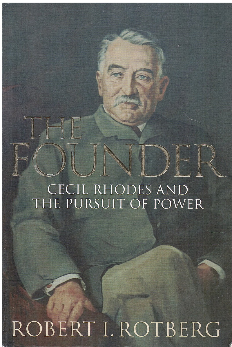 THE FOUNDER, Cecil Rhodes and the pursuit of power