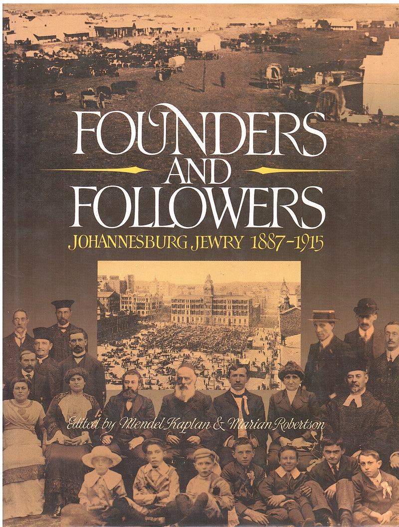 FOUNDERS AND FOLLOWERS, Johannesburg Jewry, 1887-1915