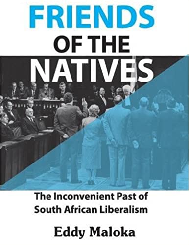 FRIENDS OF THE NATIVES, the inconvenient past of South African liberalism