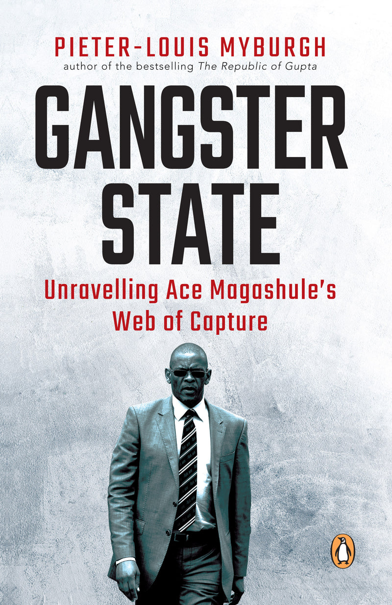 GANGSTER STATE, unravelling Ace Magashule's web of capture