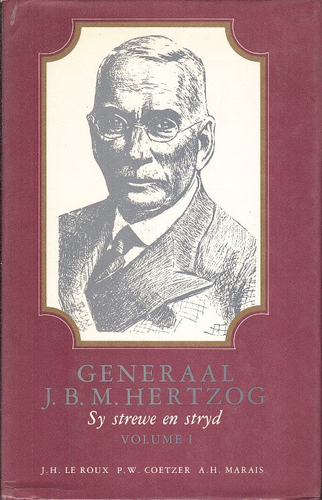 GENERAAL J.B.M. HERTZOG, sy strewe en stryd