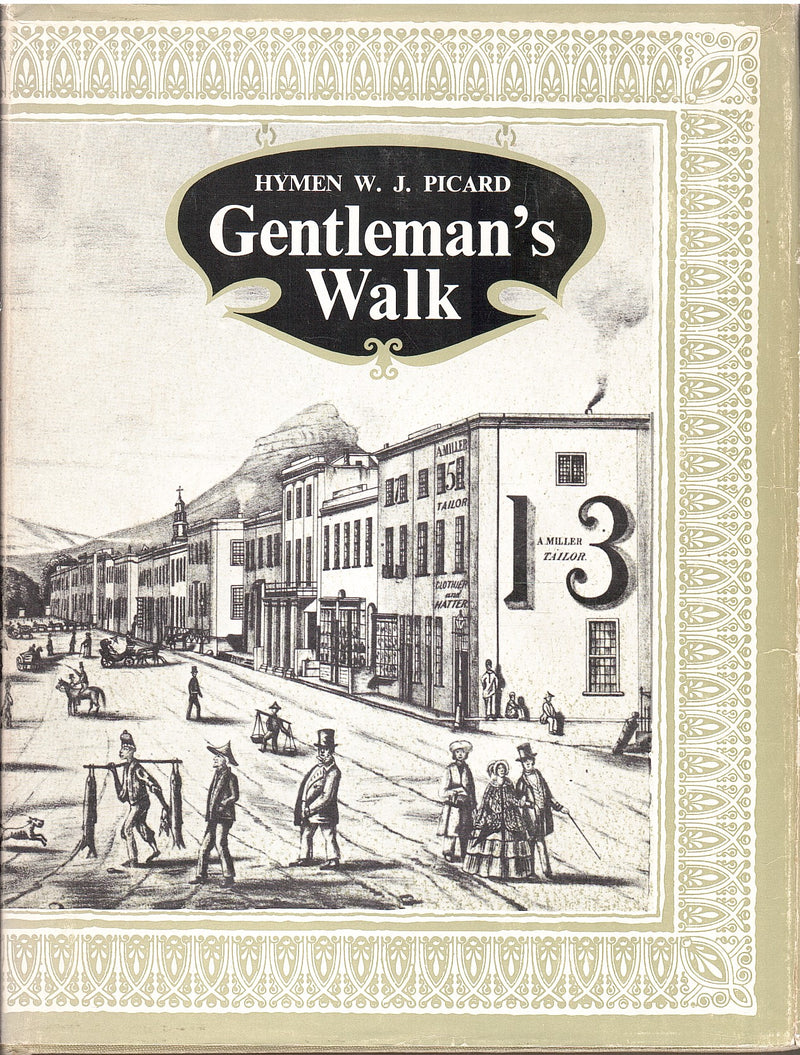 GENTLEMAN'S WALK, the romantic story of Cape Town's oldest streets, lanes and squares