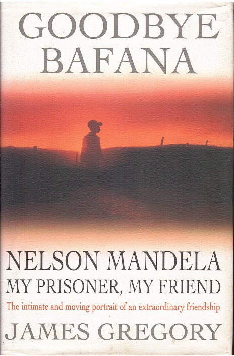 GOODBYE BAFANA, Nelson Mandela, my prisoner, my friend