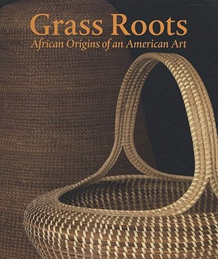 GRASS ROOTS, African origins of an American art