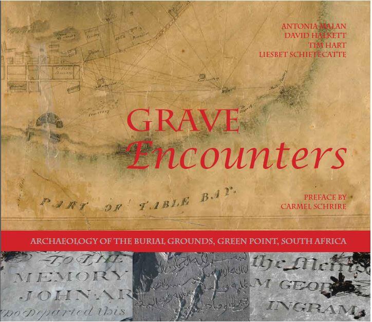 GRAVE ENCOUNTERS, archaeology of the burial grounds, Green Point, South Africa