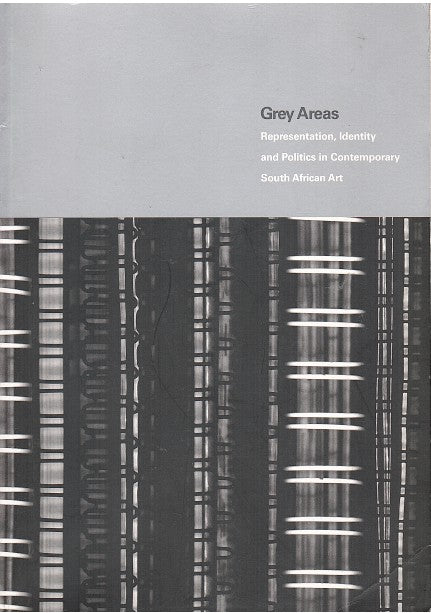 GREY AREAS, representation, identity and politics in contemporary South African art