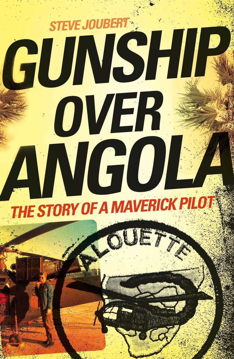 GUNSHIP OVER ANGOLA, the story of a maverick pilot