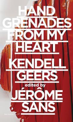 KENDELL GEERS, hand grenades from my heart