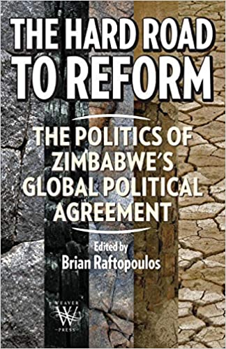 THE HARD ROAD TO REFORM, the politics of Zimbabwe's global political agreement