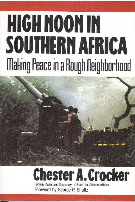 HIGH NOON IN SOUTHERN AFRICA, making peace in a rough neighborhood