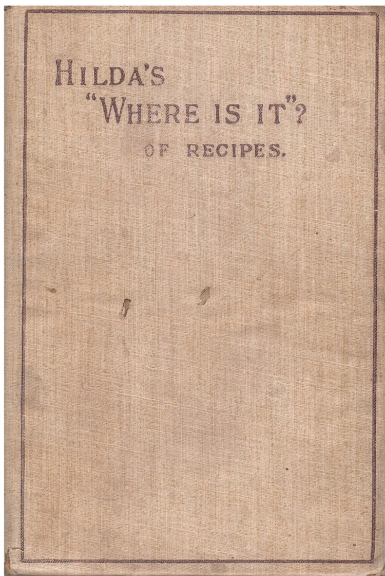 HILDA'S "WHERE IS IT?" OF RECIPES, containing amongst other practical and tried recipes many old Cape, Indian, and Malay dishes and preserves