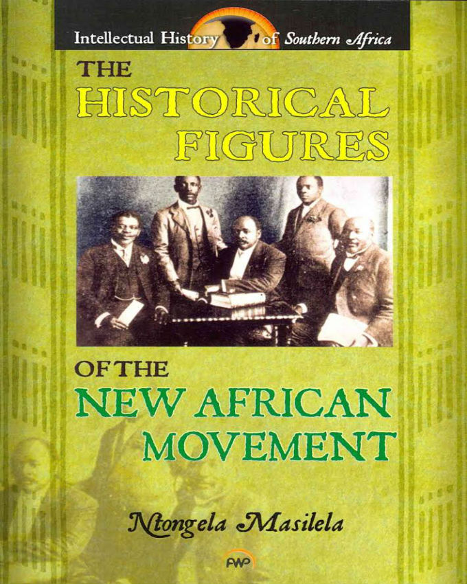 THE HISTORICAL FIGURES OF THE NEW AFRICAN NOVEMENT, volume one