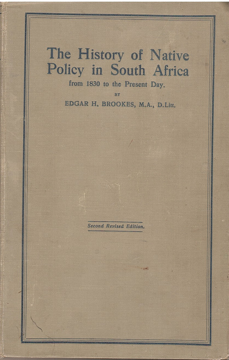 THE HISTORY OF NATIVE POLICY IN SOUTH AFRICA, from 1830 to the present day