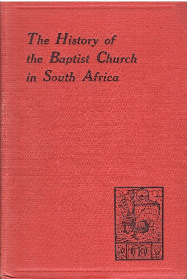 THE STORY OF A 100 YEARS, 1820-1920, being the history of the Baptist Church in South Africa