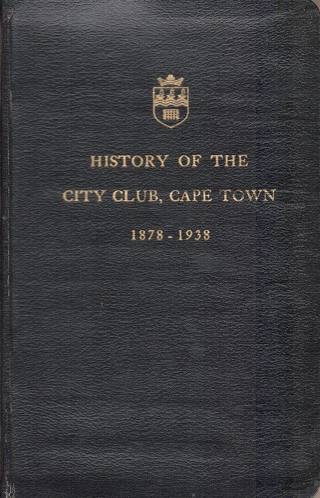 HISTORY OF THE CITY CLUB, CAPE TOWN, 1878-1938