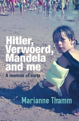 HITLER, VERWOERD, MANDELA AND ME, a memoir of sorts