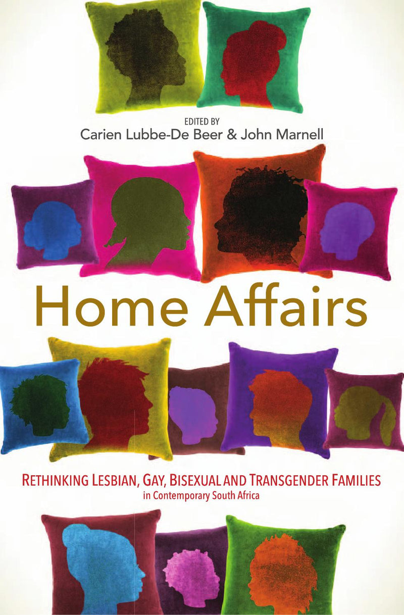 HOME AFFAIRS, rethinking lesbian, bisexual and transgender families in contemporary South Africa