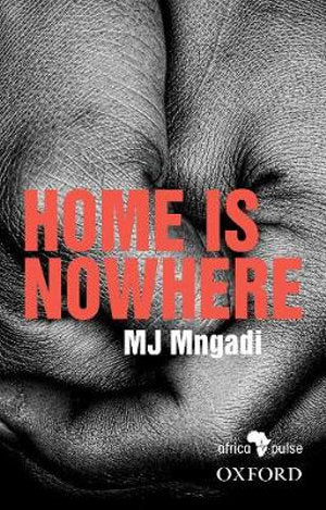 HOME IS NOWHERE, translated from isiZulu by Nakanjani G Sibiya