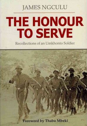 THE HONOUR TO SERVE, recollections of an Umkhonto soldier