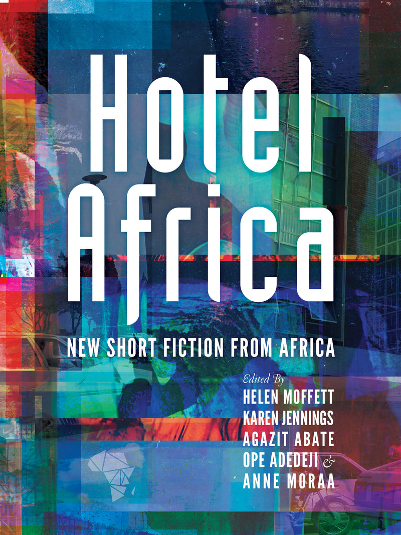 HOTEL AFRICA, new short fiction from Africa, Short Story Day Africa