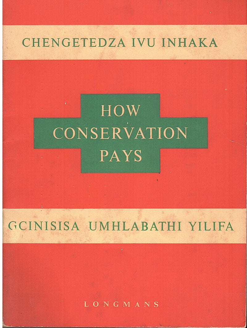 HOW CONSERVATION PAYS / Chengetedza Ivu Inhaka / Gcinisisa Umhlabathi Yilifa