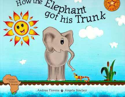 HOW THE ELEPHANT GOT HIS TRUNK, a Shangaan and Venda tale