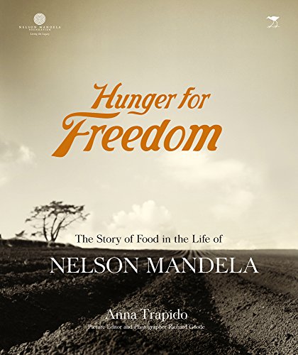 HUNGER FOR FREEDOM, the story of food in the life of Nelson Mandela