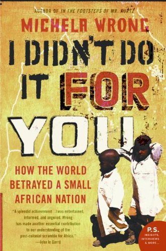 I DIDN'T DO IT FOR YOU, how the world used and abused a small African nation
