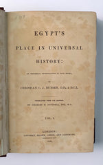 EGYPT'S PLACE IN UNIVERSAL HISTORY, an historical investigation in five books, translated from the German by Charles H. Cottrell