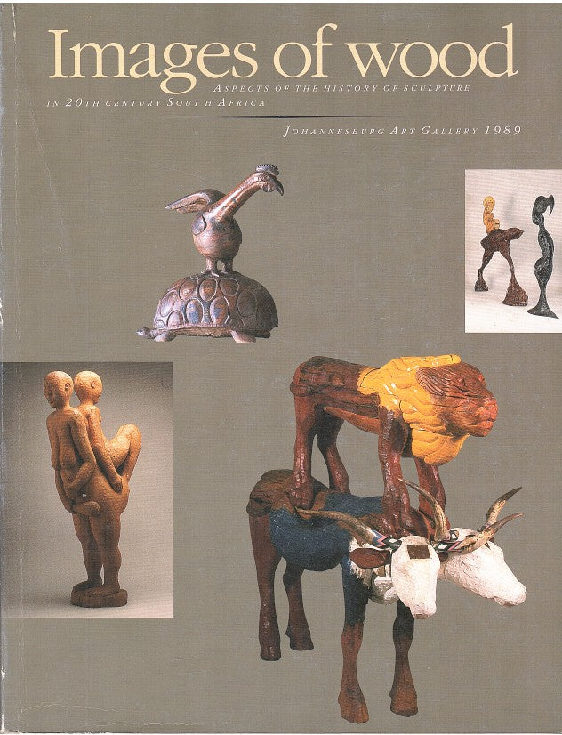 IMAGES OF WOOD, aspects of the history of sculpture in 20th-century South Africa