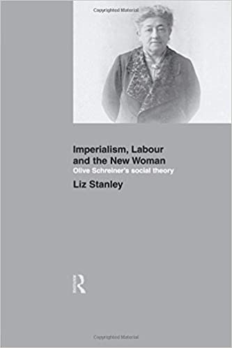 IMPERIALISM, LABOUR AND THE NEW WOMAN, Olive Schreiner's social theory